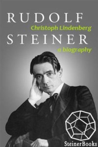 cover of the book Rudolf Steiner: A Biography