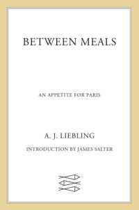 cover of the book Between Meals: an Appetite for Paris