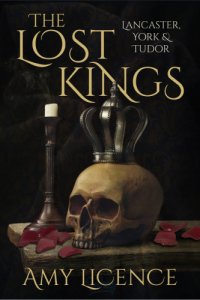 cover of the book The lost kings Lancaster, York & Tudor