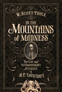 cover of the book In the mountains of madness: the life and extraordinary afterlife of H.P. Lovecraft