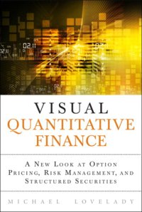 cover of the book Visual Quantitative Finance: A New Look at Option Pricing, Risk Management, and Structured Securities