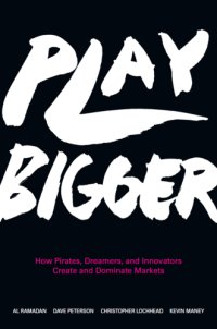 cover of the book Play bigger: how pirates, dreamers, and innovaters create and dominate markets