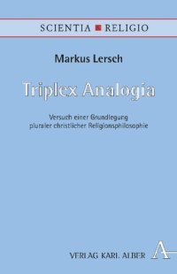 cover of the book Triplex Analogia: Versuch einer Grundlegung pluraler christlicher Religionsphilosophie