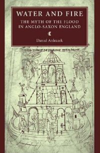 cover of the book Water and Fire: The Myth of the Flood in Anglo-Saxon England