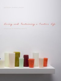 cover of the book Living and sustaining a creative life: essays by 40 working artists