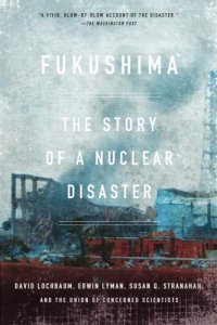 cover of the book Fukushima: the Story of a Nuclear Disaster