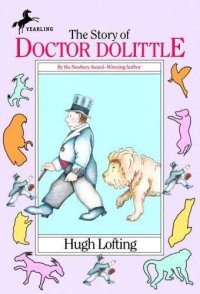 cover of the book The story of doctor Dolittle: being the history of his peculiar life at home and astonishing adventures if foreign parts. Never before printed