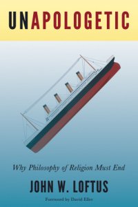 cover of the book Unapologetic: why philosophy of religion must end