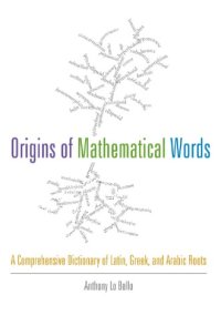 cover of the book The origins of mathematical words: a comprehensive dictionary of Latin, Greek, and Arabic roots