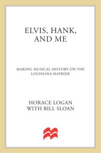 cover of the book Elvis, Hank, and me: making musical history on the Louisiana Hayride