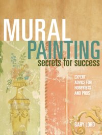 cover of the book Mural Painting Secrets For Success: Expert Advice For Hobbyists And Pros