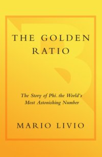 cover of the book The golden ratio the story of phi, the world's most astonishing number