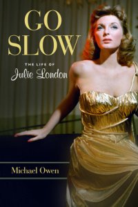 cover of the book Go slow: the life of Julie London