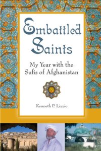 cover of the book Embattled saints: my year with the sufis of Afghanistan