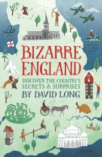 cover of the book Bizarre England: discover the country's secrets and surprises