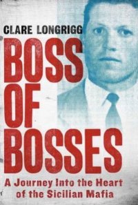 cover of the book Boss of Bosses: A Journey Into the Heart of the Sicilian Mafia