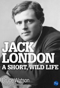 cover of the book Jack London: a short, wild life