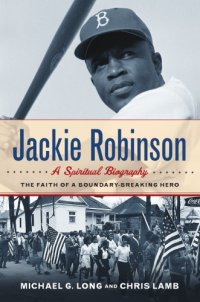 cover of the book Jackie Robinson: a spiritual biography: the faith of a boundary-breaking hero