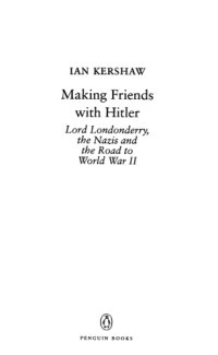 cover of the book Making friends with Hitler: Lord Londonderry, the Nazis and the road to World War II