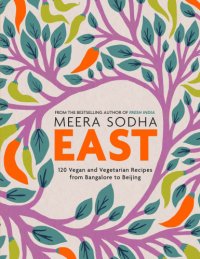 cover of the book East: 120 vegan and vegetarian recipes from Bangalore to Beijing