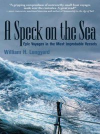 cover of the book A speck on the sea: epic voyages in the most improbable vessels