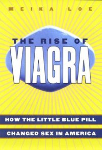 cover of the book The rise of Viagra: how the little blue pill changed sex in America