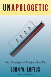 cover of the book Unapologetic: why philosophy of religion must end