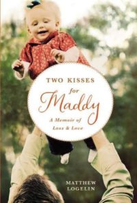 cover of the book Two Kisses for Maddy: A Memoir of Loss & Love