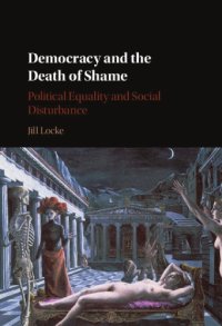 cover of the book Democracy and the death of shame: political equality and social disturbance