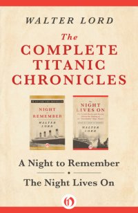 cover of the book The Complete Titanic Chronicles: a Night to Remember and The Night Lives On