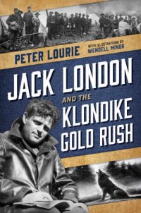 cover of the book Jack London and the Klondike Gold Rush