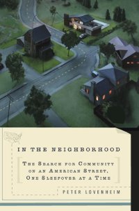 cover of the book In the Neighborhood: The Search for Community on an American Street, One Sleepover at a Time