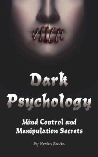 cover of the book Dark Psychology: Mind Control and Manipulation Secrets