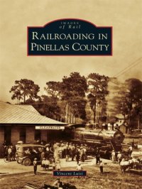 cover of the book Railroading in Pinellas County