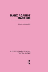 cover of the book Marx Against Marxism Routledge Library Editions