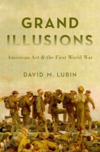 cover of the book Grand illusions: American art and the First World War