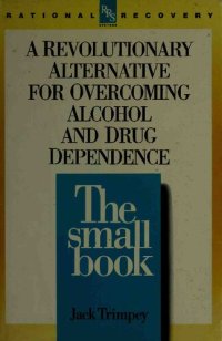 cover of the book Rational recovery from alcoholism : the small book