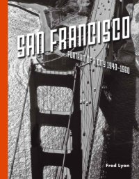 cover of the book San Francisco: portrait of a city 1940-1960