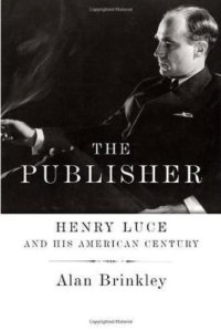 cover of the book The Publisher: Henry Luce and His American Century