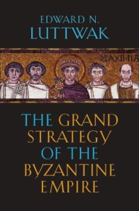 cover of the book The grand strategy of the Byzantine Empire