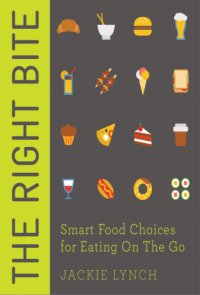 cover of the book The right bite: smart food choices for eating on the go