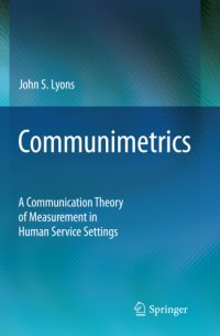 cover of the book Communimetrics: a communication theory of measurement in human service settings