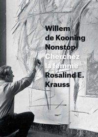 cover of the book Willem De Kooning Nonstop: Cherchez la femme