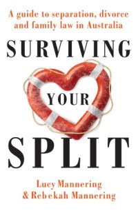 cover of the book Surviving your split: a guide to separation, divorce and family law in Australia