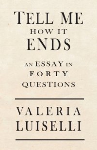 cover of the book Tell me how it ends: an essay in 40 questions