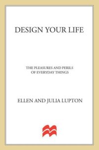 cover of the book Design Your Life: The Pleasures and Perils of Everyday Things