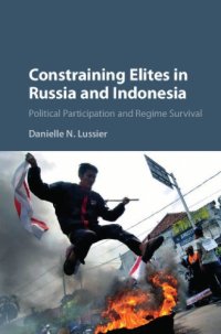 cover of the book Constraining elites in Russia and Indonesia: political participation and regime survival