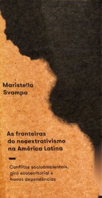 cover of the book As fronteiras do neoextrativismo na América Latina: conflitos socioambientais, giro ecoterritorial e novas dependências