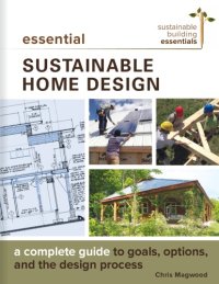 cover of the book Essential sustainable home design: a complete guide to goals, options, and the design process