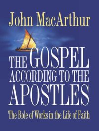 cover of the book The gospel according to the Apostles: the role of works in the life of faith